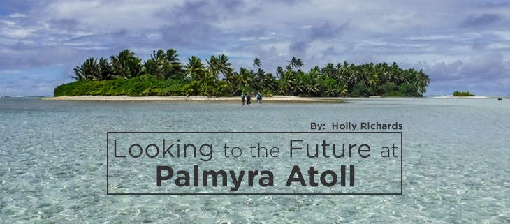 Looking to the Future at Palmyra Atoll National Wildlife Refuge ...